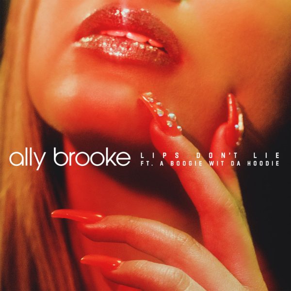 Ally Brooke & A Boogie Wit da Hoodie — Lips Don't Lie