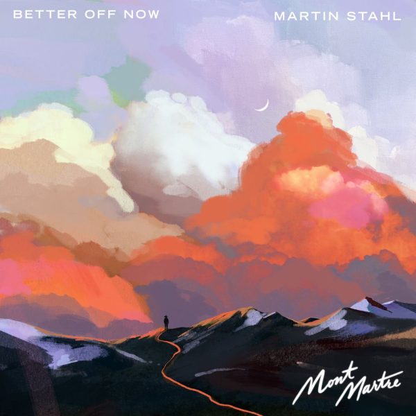 MONTMARTRE & Martin Stahl — Better Off Now