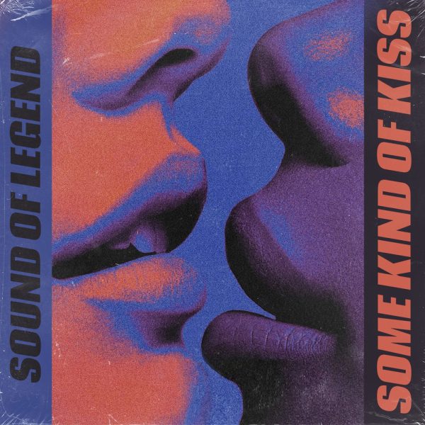 SOUND OF LEGEND — Some Kind Of Kiss