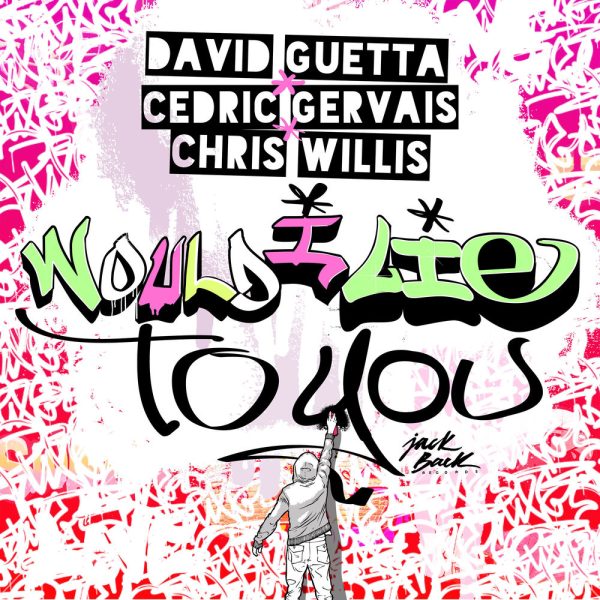 David Guetta & Cedric Gervais — Would I Lie To You (feat. Chris Willis)